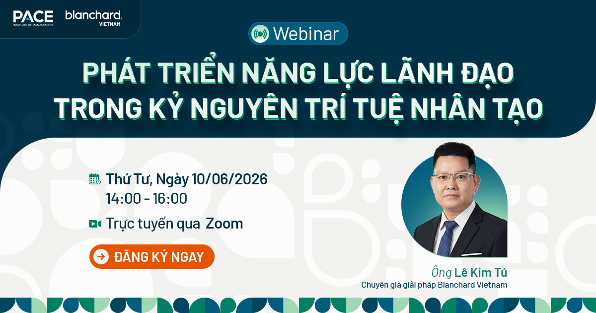 Blanchard Webinar: Phát triển năng lực lãnh đạo trong kỷ nguyên trí tuệ nhân tạo